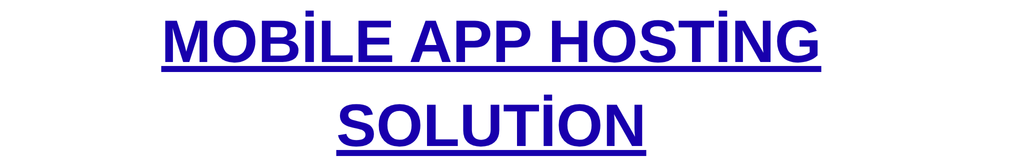 Mobile App Hosting Solution